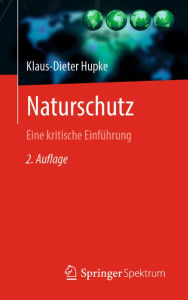 Title: Naturschutz: Eine kritische Einführung, Author: Klaus-Dieter Hupke