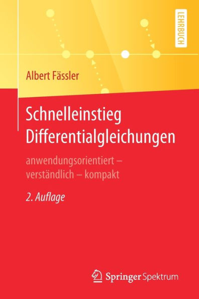 Schnelleinstieg Differentialgleichungen: anwendungsorientiert - verstï¿½ndlich - kompakt