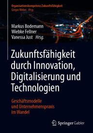 Title: Zukunftsfähigkeit durch Innovation, Digitalisierung und Technologien: Geschäftsmodelle und Unternehmenspraxis im Wandel, Author: Markus Bodemann