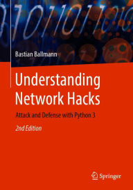 Title: Understanding Network Hacks: Attack and Defense with Python 3, Author: Bastian Ballmann