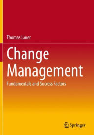 Title: Change Management: Fundamentals and Success Factors, Author: Thomas Lauer