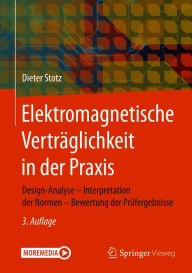 Title: Elektromagnetische Verträglichkeit in der Praxis: Design-Analyse - Interpretation der Normen - Bewertung der Prüfergebnisse, Author: Dieter Stotz