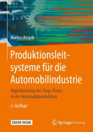 Title: Produktionsleitsysteme fï¿½r die Automobilindustrie: Digitalisierung des Shop-Floors in der Automobilproduktion, Author: Markus Kropik