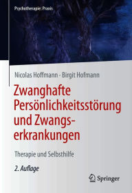 Title: Zwanghafte Persönlichkeitsstörung und Zwangserkrankungen: Therapie und Selbsthilfe, Author: Nicolas Hoffmann