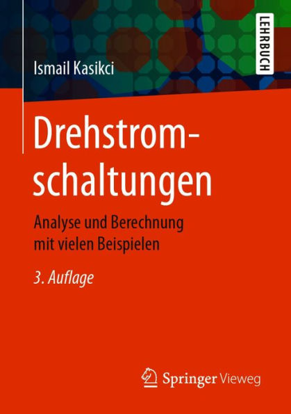 Drehstromschaltungen: Analyse und Berechnung mit vielen Beispielen