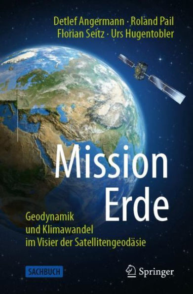 Mission Erde: Geodynamik und Klimawandel im Visier der Satellitengeodäsie