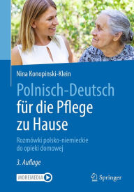 Title: Polnisch-Deutsch für die Pflege zu Hause: Rozmówki polsko-niemieckie do opieki domowej, Author: Nina Konopinski-Klein