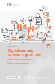 Title: Digitalisierung souverï¿½n gestalten: Innovative Impulse im Maschinenbau, Author: Ernst A. Hartmann