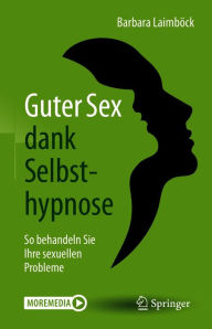 Title: Guter Sex dank Selbsthypnose: So behandeln Sie Ihre sexuellen Probleme, Author: Barbara Laimböck