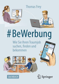 Title: #BeWerbung: Wie Sie Ihren Traumjob suchen, finden und bekommen, Author: Thomas Frey