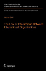 Title: The Law of Interactions Between International Organizations: A Framework for Multi-Institutional Labour Governance, Author: Henner Gött