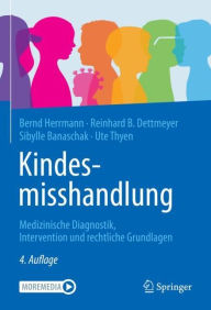 Title: Kindesmisshandlung: Medizinische Diagnostik, Intervention und rechtliche Grundlagen, Author: Bernd Herrmann