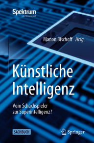 Title: Künstliche Intelligenz: Vom Schachspieler zur Superintelligenz?, Author: Manon Bischoff
