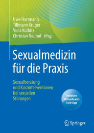 Title: Sexualmedizin für die Praxis: Sexualberatung und Kurzinterventionen bei sexuellen Störungen, Author: Uwe Hartmann