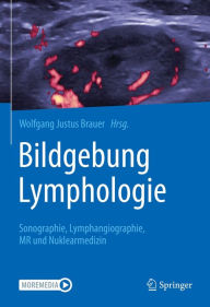 Title: Bildgebung Lymphologie: Sonographie, Lymphangiographie, MR und Nuklearmedizin, Author: Wolfgang Justus Brauer