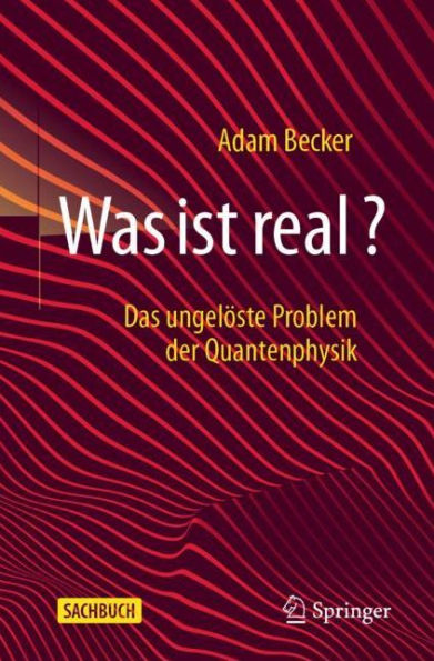 Was ist real?: Das ungelï¿½ste Problem der Quantenphysik