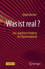 Was ist real?: Das ungelï¿½ste Problem der Quantenphysik