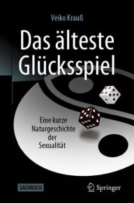 Title: Das ï¿½lteste Glï¿½cksspiel: Eine kurze Naturgeschichte der Sexualitï¿½t, Author: Veiko Krauï
