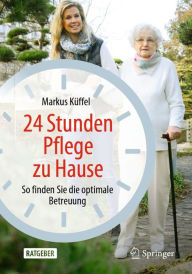 Title: 24 Stunden Pflege zu Hause: So finden Sie die optimale Betreuung, Author: Markus Küffel