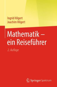 Title: Mathematik - ein Reiseführer, Author: Ingrid Hilgert