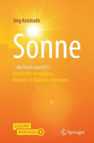 Title: Sonne - die Dosis macht`s!: Hautkrebs vermeiden, Vitamin-D-Mangel vorbeugen, Author: Jïrg Reichrath