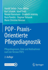 Title: POP - PraxisOrientierte Pflegediagnostik: Pflegediagnosen, Ziele und Maßnahmen nach der Version POP2, Author: Harald Stefan