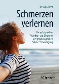 Title: Schmerzen verlernen: Die erfolgreichen Techniken und Übungen der psychologischen Schmerzbewältigung, Author: Jutta Richter