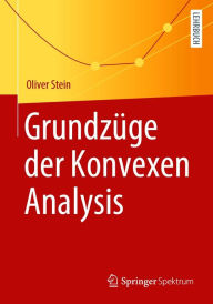 Title: Grundzüge der Konvexen Analysis, Author: Oliver Stein