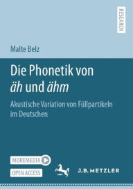 Title: Die Phonetik von ï¿½h und ï¿½hm: Akustische Variation von Fï¿½llpartikeln im Deutschen, Author: Malte Belz