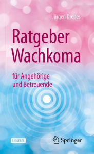 Title: Ratgeber Wachkoma: für Angehörige und Betreuende, Author: Jürgen Drebes