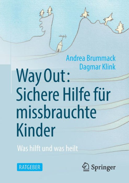 Way Out: Sichere Hilfe fï¿½r missbrauchte Kinder: was hilft und heilt