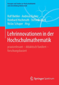 Title: Lehrinnovationen in der Hochschulmathematik: praxisrelevant - didaktisch fundiert - forschungsbasiert, Author: Rolf Biehler