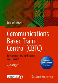 Title: Communications-Based Train Control (CBTC): Komponenten, Funktionen und Betrieb, Author: Lars Schnieder
