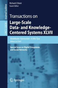 Title: Transactions on Large-Scale Data- and Knowledge-Centered Systems XLVII: Special Issue on Digital Ecosystems and Social Networks, Author: Abdelkader Hameurlain