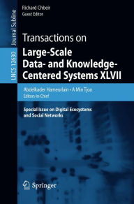 Title: Transactions on Large-Scale Data- and Knowledge-Centered Systems XLVII: Special Issue on Digital Ecosystems and Social Networks, Author: Abdelkader Hameurlain