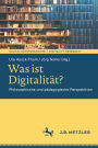 Was ist Digitalität?: Philosophische und pädagogische Perspektiven