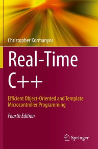 Title: Real-Time C++: Efficient Object-Oriented and Template Microcontroller Programming, Author: Christopher Kormanyos