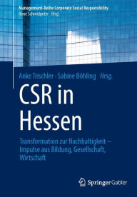 Title: CSR in Hessen: Transformation zur Nachhaltigkeit - Impulse aus Bildung, Gesellschaft, Wirtschaft, Author: Anke Trischler