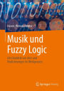 Musik und Fuzzy Logic: Die Dialektik von Idee und Realisierungen im Werkprozess