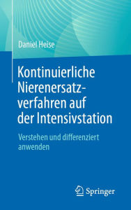 Title: Kontinuierliche Nierenersatzverfahren auf der Intensivstation: Verstehen und differenziert anwenden, Author: Daniel Heise