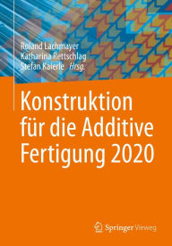 Title: Konstruktion für die Additive Fertigung 2020, Author: Roland Lachmayer