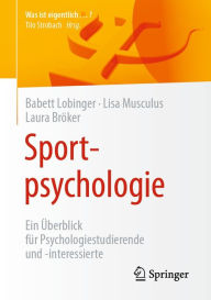 Title: Sportpsychologie: Ein Überblick für Psychologiestudierende und -interessierte, Author: Babett Lobinger