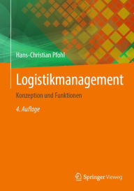 Title: Logistikmanagement: Konzeption und Funktionen, Author: Hans-Christian Pfohl