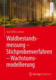 Title: Waldbestandsmessung - Stichprobenverfahren - Wachstumsmodellierung, Author: Karl-Willi Lockow