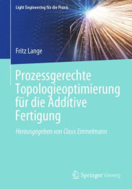 Title: Prozessgerechte Topologieoptimierung für die Additive Fertigung, Author: Fritz Lange
