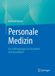 Title: Personale Medizin: Zur Anthropologie von Krankheit und Gesundheit, Author: Gerhard Danzer