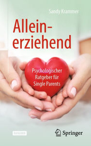 Title: Alleinerziehend: Psychologischer Ratgeber für Single Parents, Author: Sandy Krammer