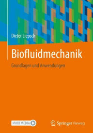 Title: Biofluidmechanik: Grundlagen und Anwendungen, Author: Dieter Liepsch