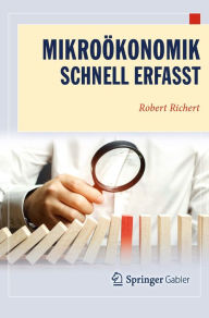 Title: Mikroökonomik - Schnell erfasst, Author: Robert Richert