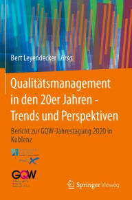 Title: Qualitätsmanagement in den 20er Jahren - Trends und Perspektiven: Bericht zur GQW-Jahrestagung 2020 in Koblenz, Author: Bert Leyendecker